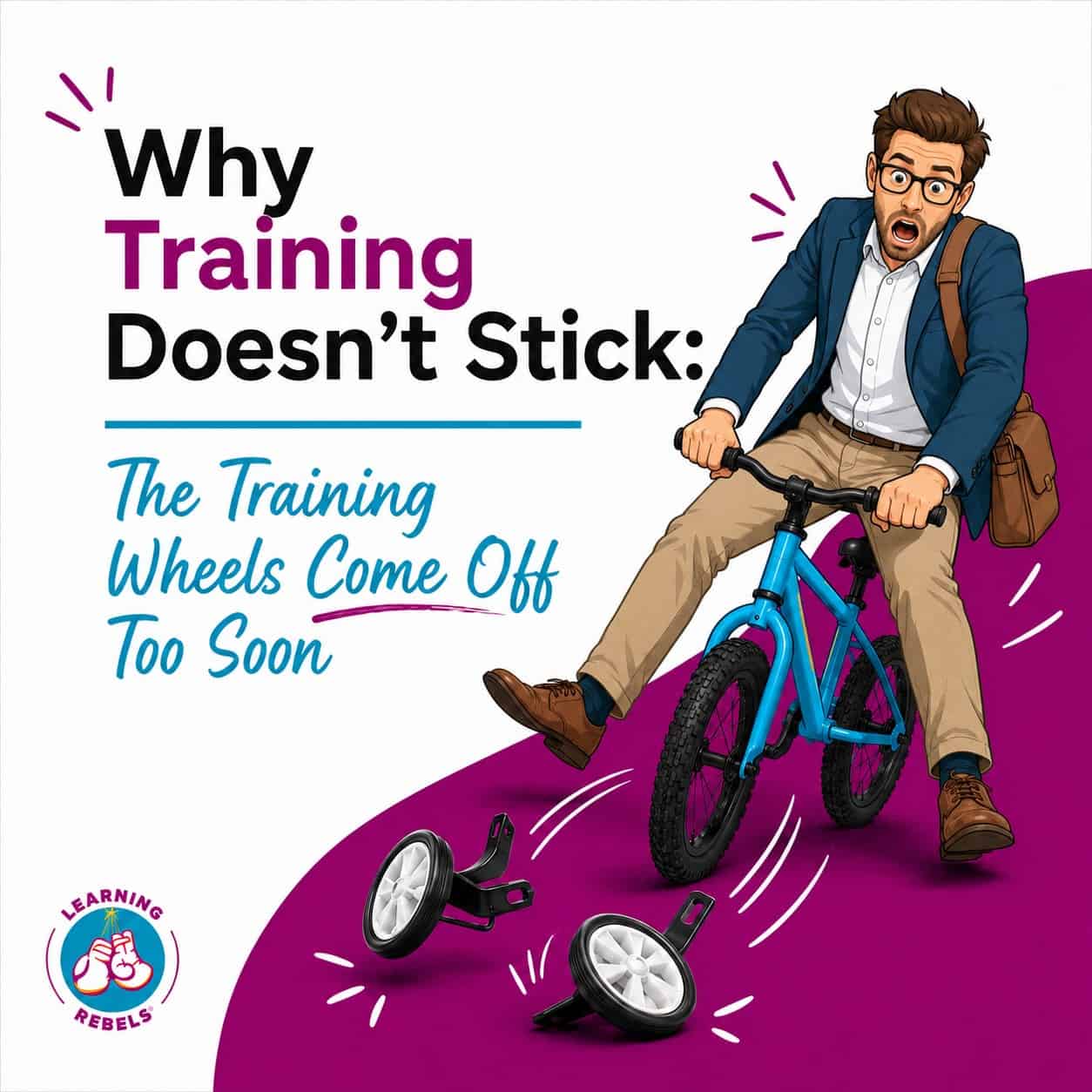 A worried office professional rides a blue bicycle as the training wheels fall away, illustrating why workplace training doesn't stick stick.